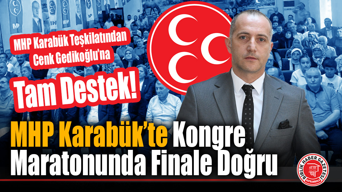 MHP Karabük’te Kongre Maratonunda Finale Doğru