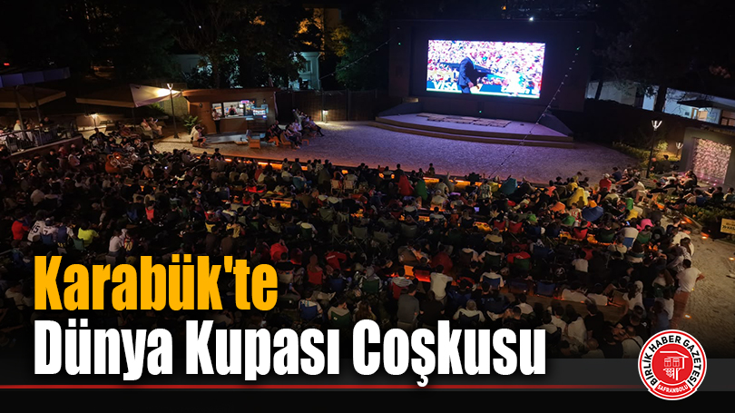 Karabük’te Dünya Kupası Coşkusu
