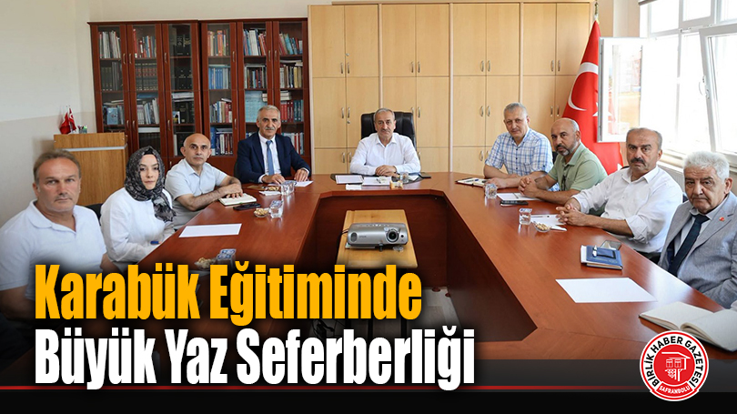 Karabük Eğitiminde Büyük Yaz Seferberliği