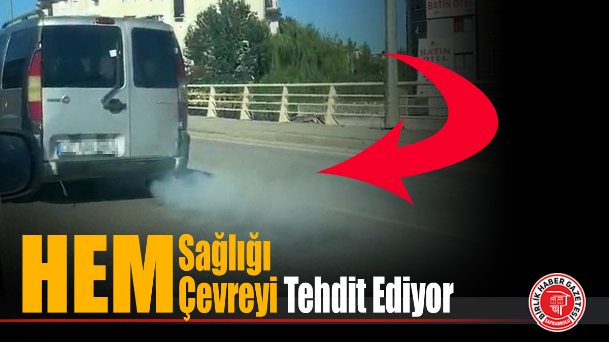 Bakımsız Araçların Egzoz Dumanı Zehir Saçıyor!