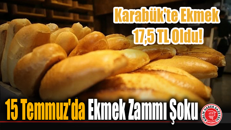 15 Temmuz’da Ekmek Zammı Şoku