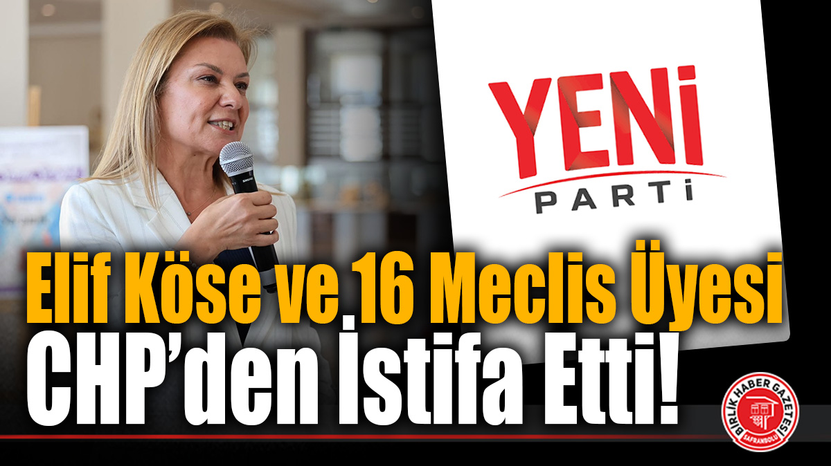Elif Köse ve 16 Meclis Üyesi CHP’den İstifa Etti!