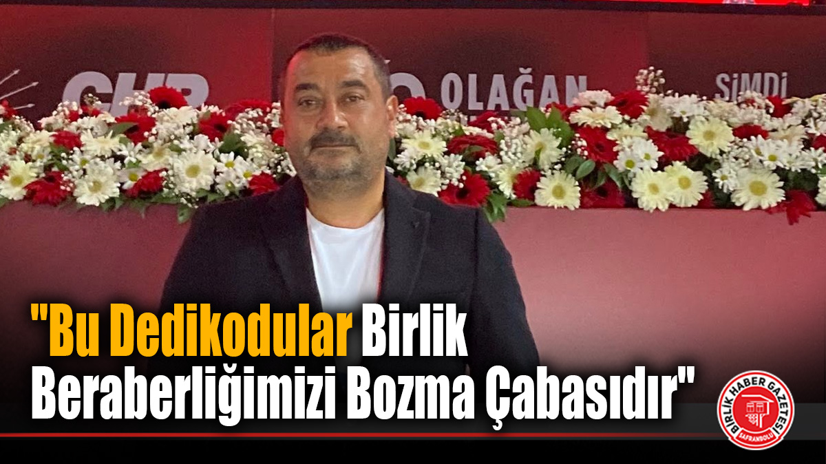 CHP’li Erdal Demir’den İl Başkanlığı İddialarına Yanıt: “Bu Dedikodular Birlik Beraberliğimizi Bozma Çabasıdır”