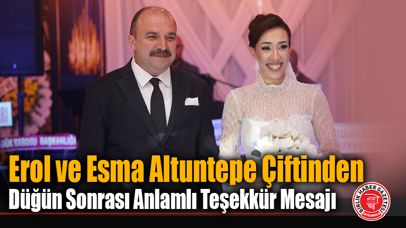 Erol ve Esma Altuntepe Çiftinden Düğün Sonrası Anlamlı Teşekkür Mesajı