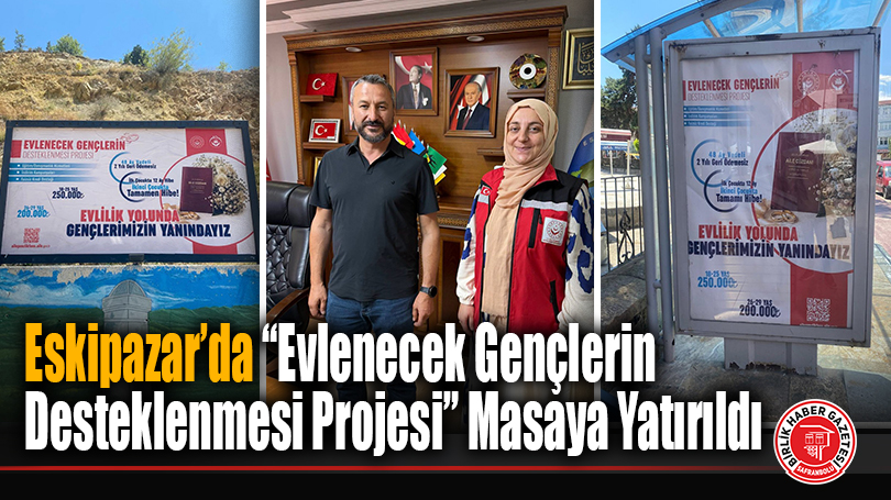Eskipazar’da “Evlenecek Gençlerin Desteklenmesi Projesi” Masaya Yatırıldı