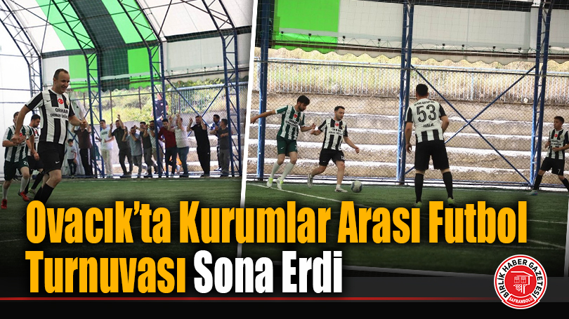 Ovacık’ta Kurumlar Arası Futbol Turnuvası Sona Erdi