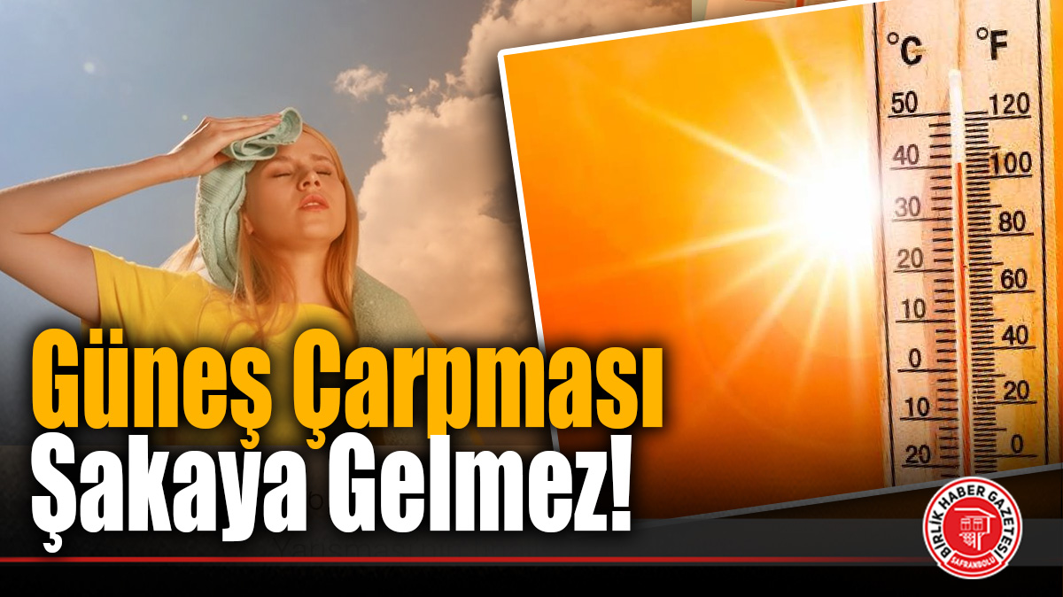 Uzmanlar “Güneş Çarpması” Belirtilerini Sıraladı