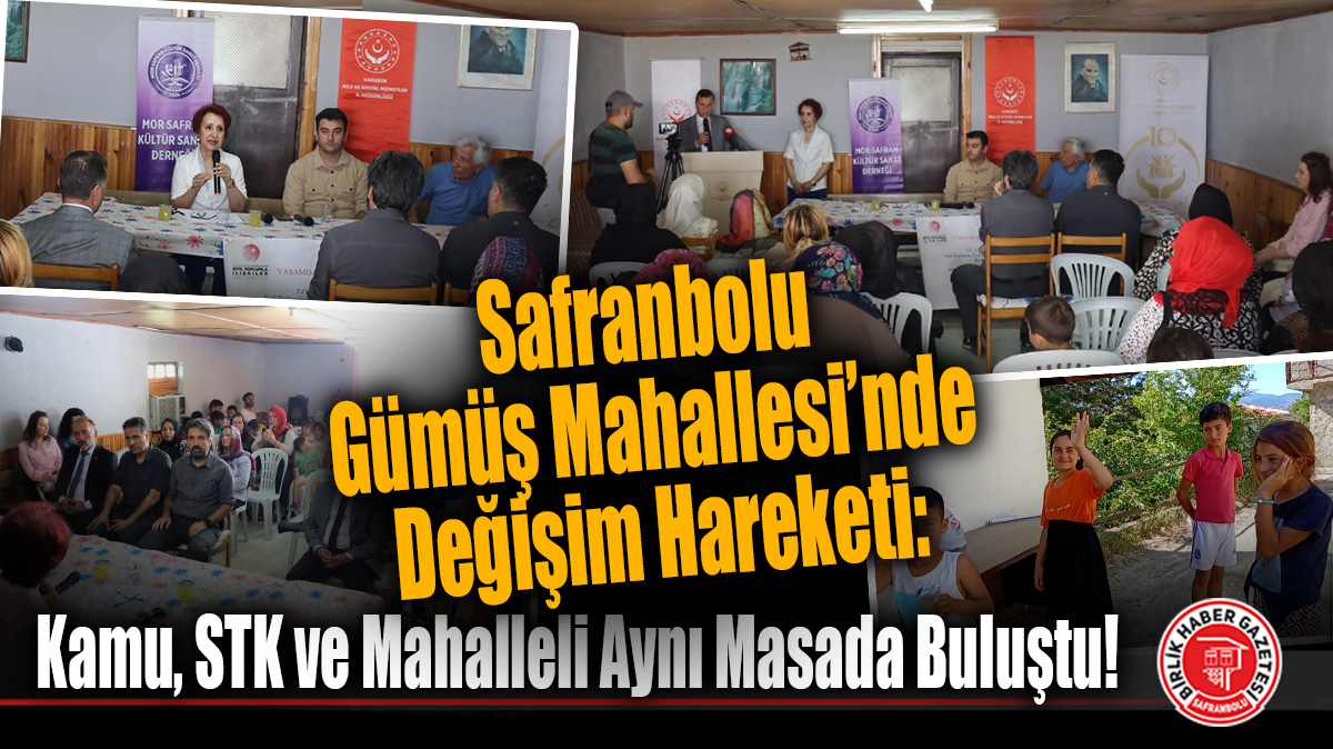 Safranbolu Gümüş Mahallesi’nde Değişim Hareketi: Kamu, STK ve Mahalleli Aynı Masada Buluştu!