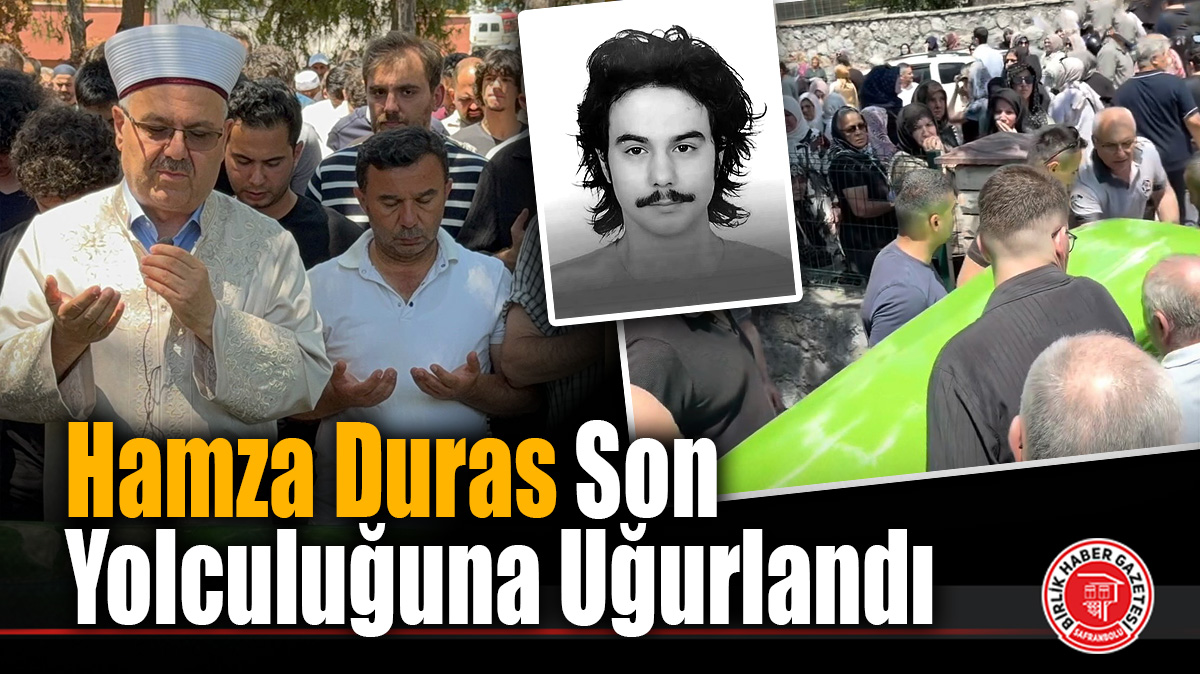 Safranbolu’da Günlerdir Aranan 22 Yaşındaki Hamza Duras Son Yolculuğuna Uğurlandı