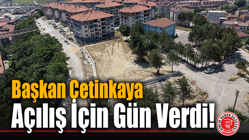 Başkan Çetinkaya Açılış İçin Gün Verdi!