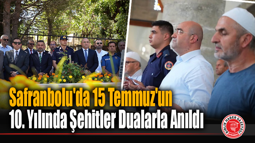 Safranbolu’da 15 Temmuz’un 10. Yılında Şehitler Dualarla Anıldı