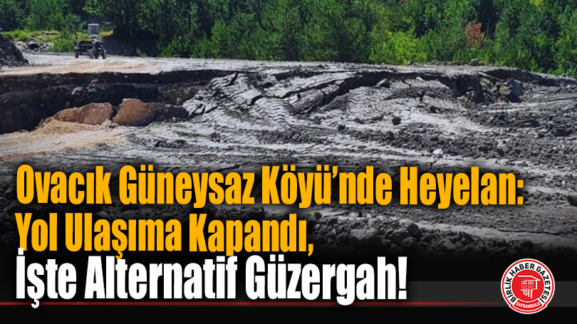 Ovacık Güneysaz Köyü’nde Heyelan: Yol Ulaşıma Kapandı, İşte Alternatif Güzergah!