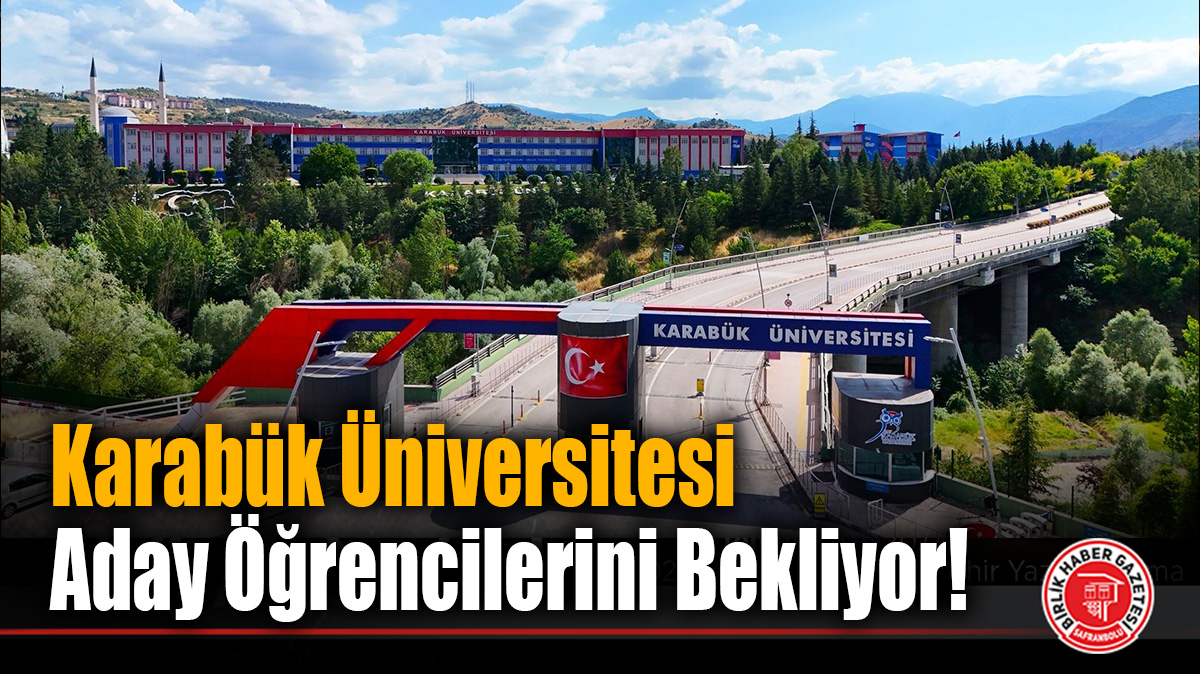 Karabük Üniversitesi Aday Öğrencilerini Bekliyor!