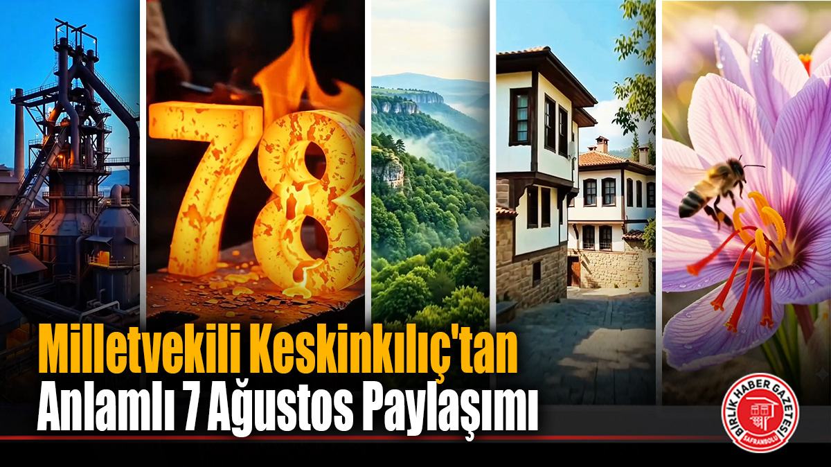 7 Ağustos Karabüklüler Günü Mesajı Ali Keskinkılıç’tan Geldi
