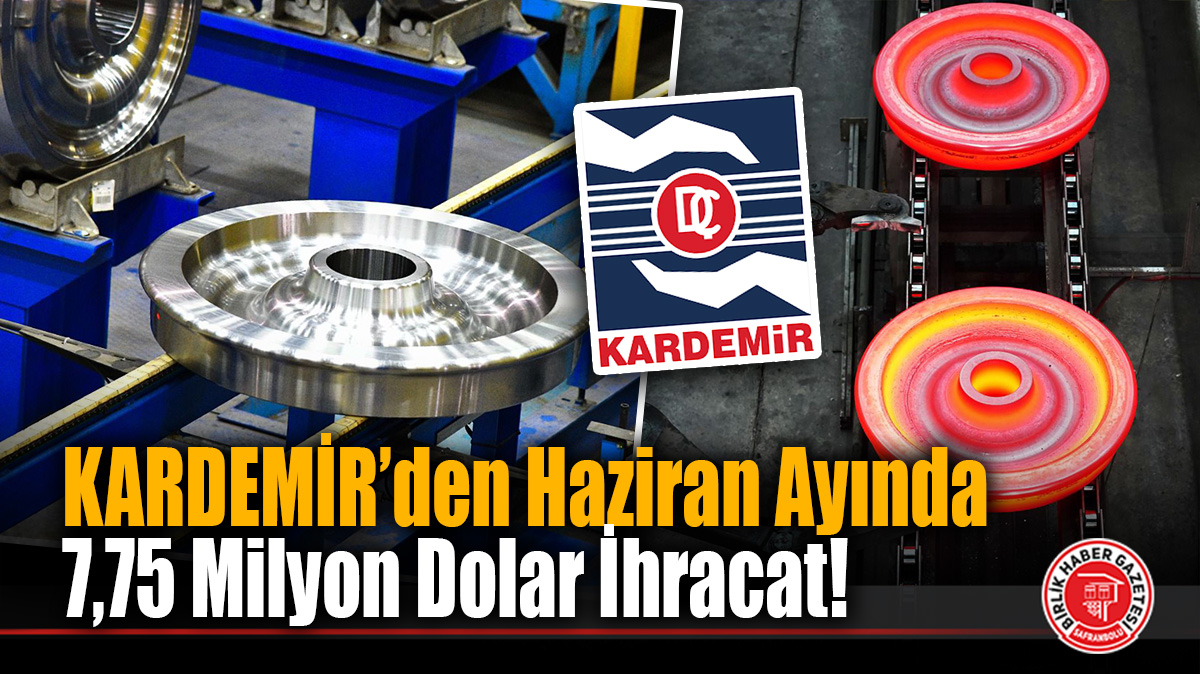 KARDEMİR’den Haziran Ayında 7,75 Milyon Dolar İhracat!