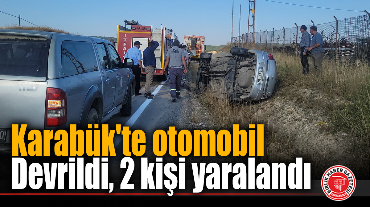 Karabük’te otomobil devrildi, 2 kişi yaralandı