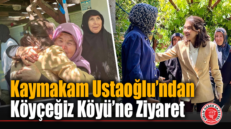 Kaymakam Ustaoğlu’ndan Köyçeğiz Köyü’ne Ziyaret