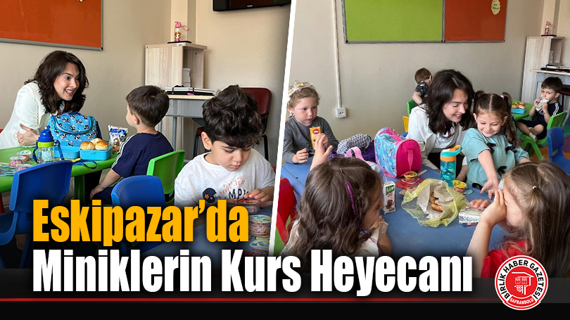 Eskipazar’da Miniklerin Kurs Heyecanı