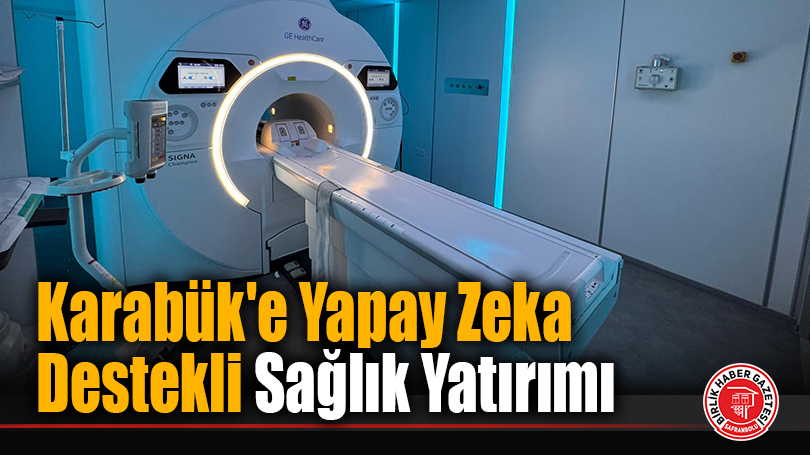 Karabük’e Yapay Zeka Destekli Sağlık Yatırımı