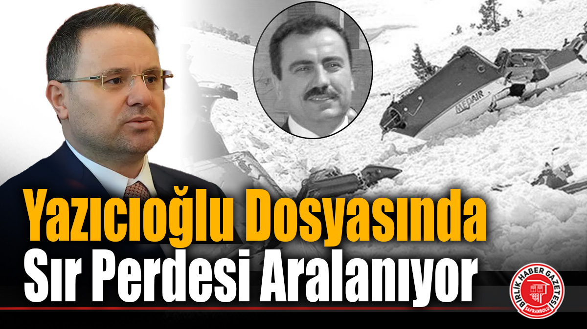 Yazıcıoğlu Dosyasında Sır Perdesi Aralanıyor