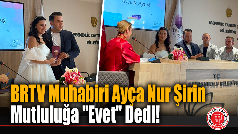 BRTV Muhabiri Ayça Nur Şirin Mutluluğa “Evet” Dedi!