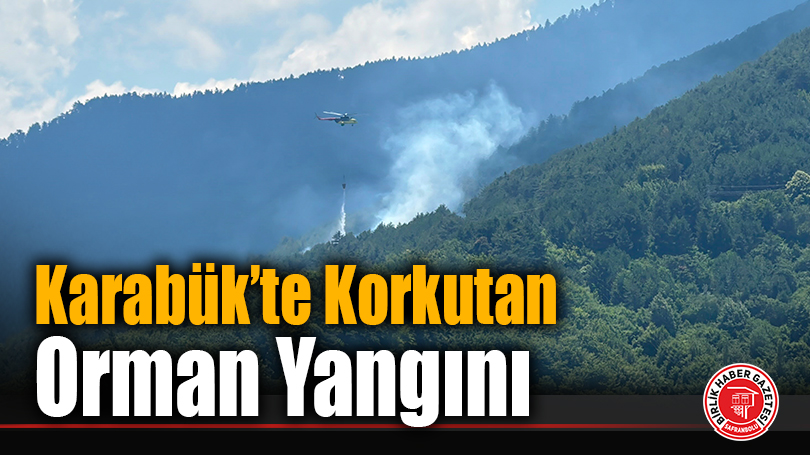 Karabük’te Korkutan Orman Yangını