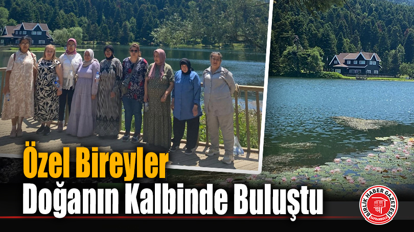 Özel Bireyler Doğanın Kalbinde Buluştu