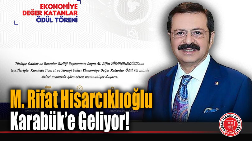 M. Rifat Hisarcıklıoğlu Karabük’e Geliyor!