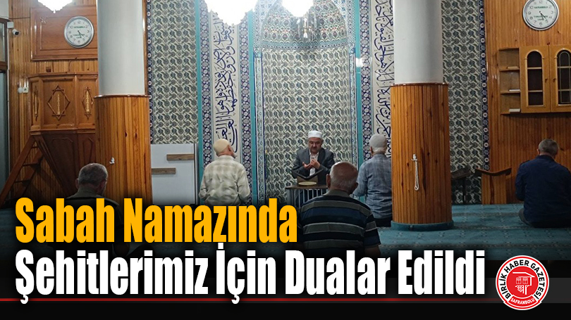 Sabah Namazında Şehitlerimiz İçin Dualar Edildi