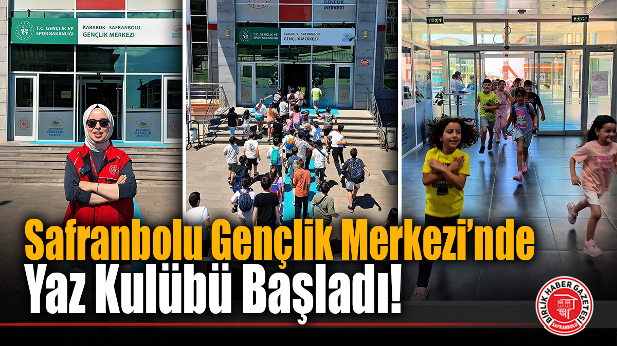 Safranbolu Gençlik Merkezi’nde Yaz Kulübü Başladı!