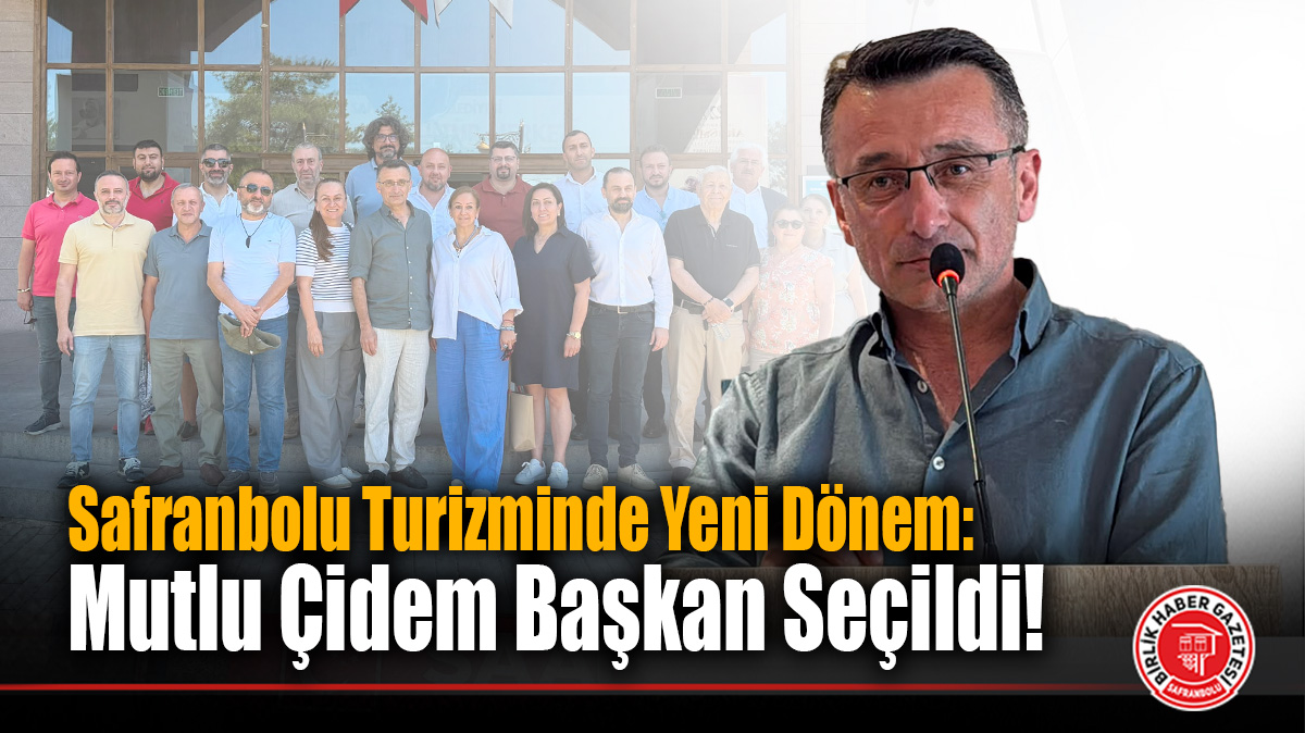 Safranbolu Turizminde Yeni Dönem: Mutlu Çidem Başkan Seçildi!