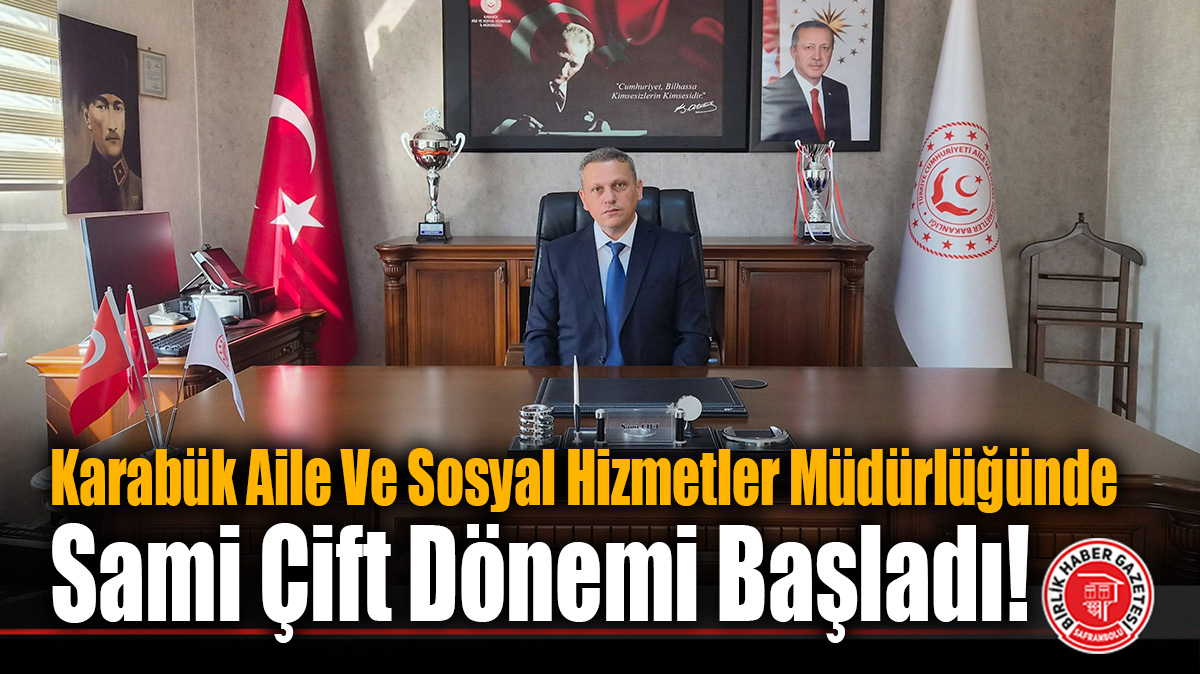 Sami Çift Karabük Aile ve Sosyal Hizmetler İl Müdürlüğü Görevine Başladı!