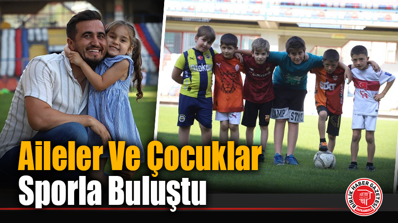Aileler Ve Çocuklar Sporla Buluştu