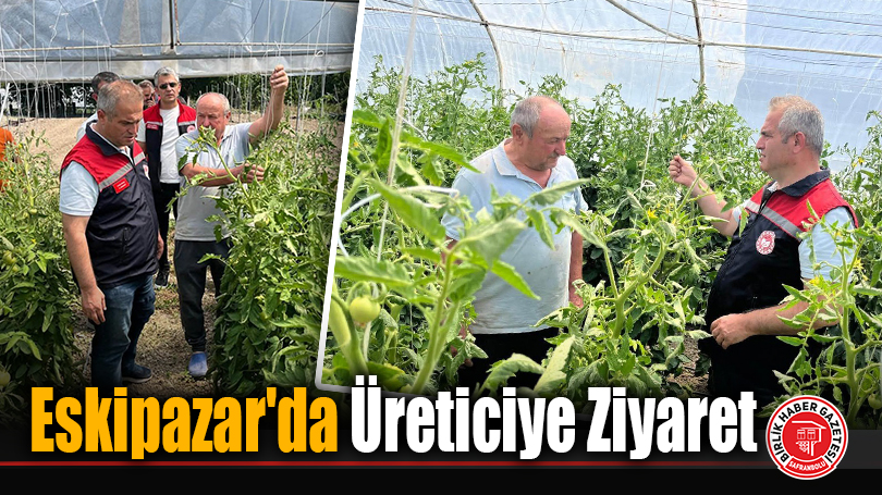 Eskipazar’da Üreticiye Ziyaret