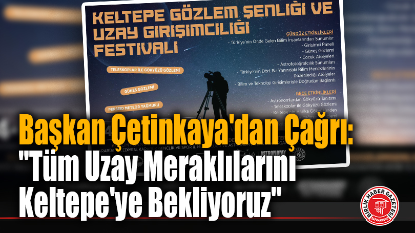 Keltepe Gözlem Şenliği ve Uzay Girişimciliği Festivali Başlıyor!