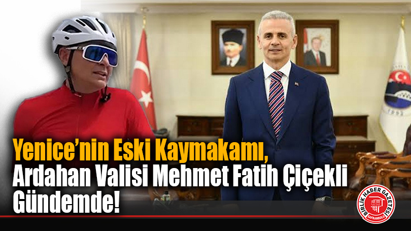 Yenice’nin Eski Kaymakamı, Ardahan Valisi Mehmet Fatih Çiçekli Gündemde!