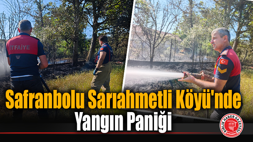 Safranbolu Sarıahmetli Köyü’nde Yangın Paniği