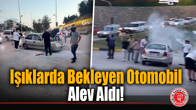 Işıklarda Bekleyen Otomobil Alev Aldı!