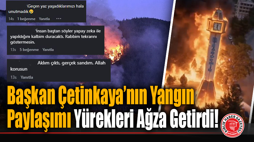 Başkan Çetinkaya’nın Yangın Paylaşımı Yürekleri Ağza Getirdi!