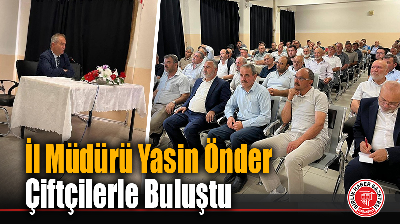 İl Müdürü Yasin Önder Çiftçilerle Buluştu