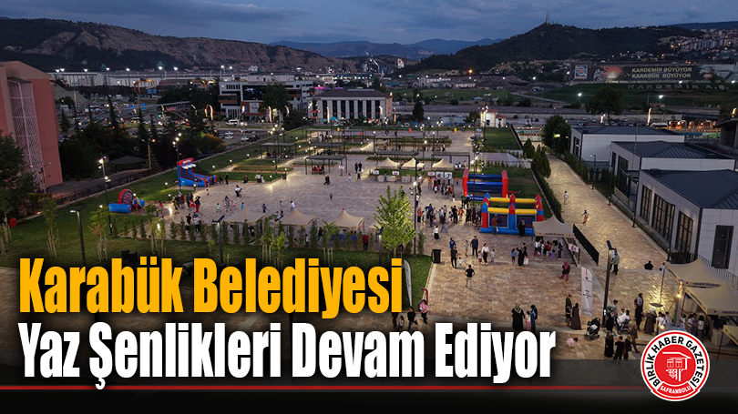 Karabük Belediyesi Yaz Şenlikleri Devam Ediyor