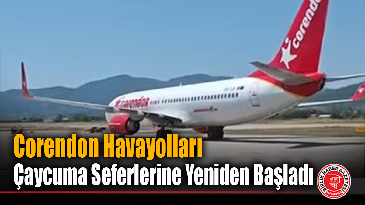 Corendon Havayolları Çaycuma Seferlerine Yeniden Başladı