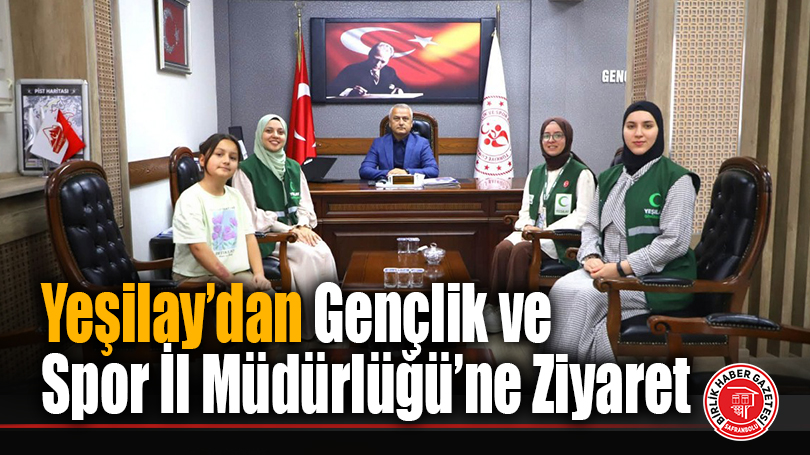 Yeşilay’dan Gençlik ve Spor İl Müdürlüğü’ne Ziyaret