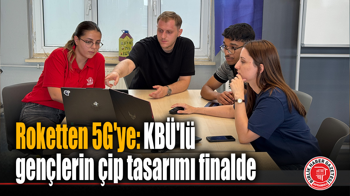 Roketten 5G’ye: KBÜ’lü gençlerin çip tasarımı finalde