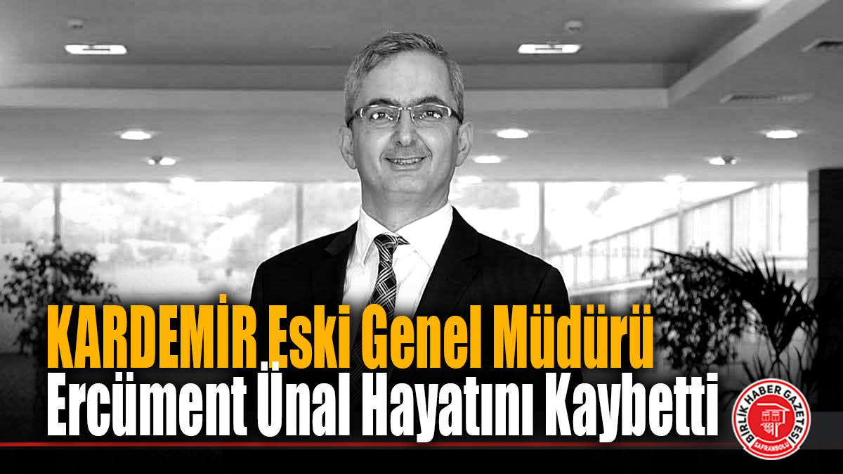 KARDEMİR Eski Genel Müdürü Ercüment Ünal Hayatını Kaybetti
