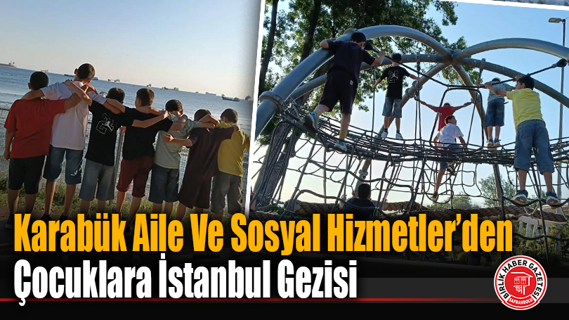 Karabük Aile Ve Sosyal Hizmetler’den Çocuklara İstanbul Gezisi