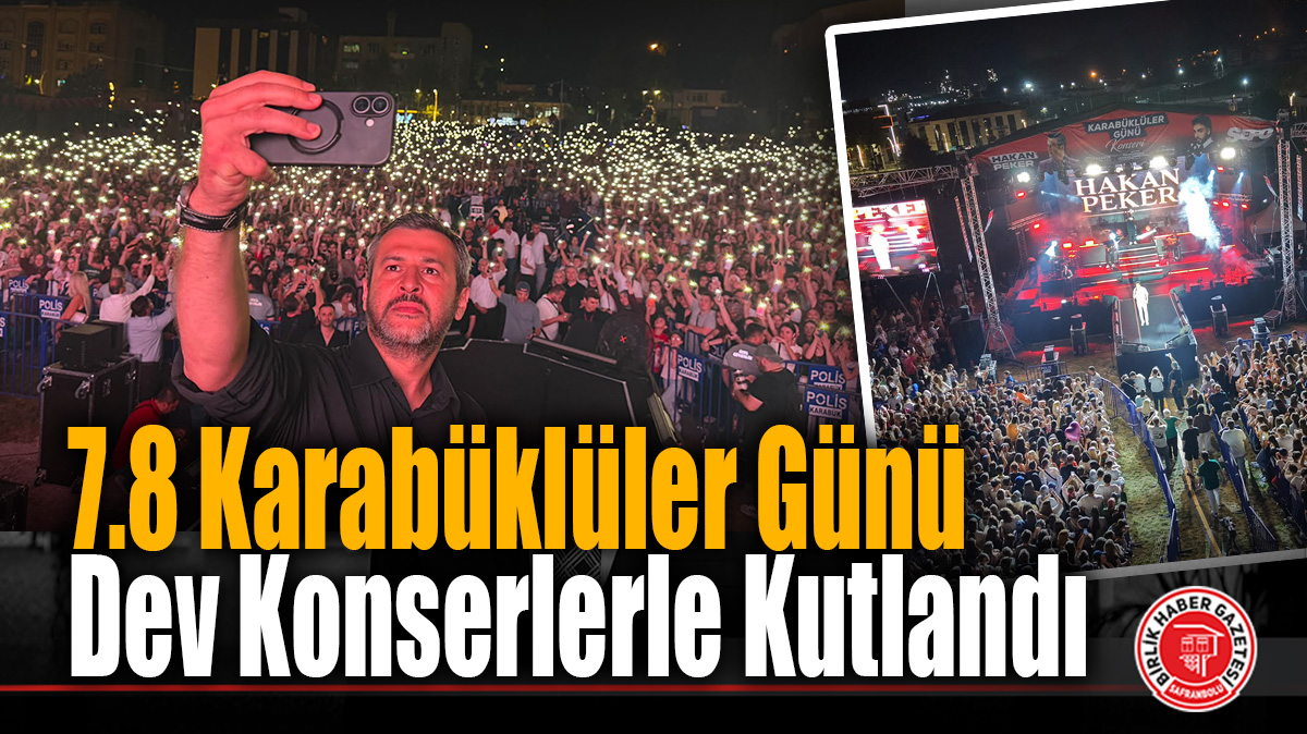 Karabük’te “7.8 Karabüklüler Günü” Dev Konserlerle Coşkuyla Kutlandı
