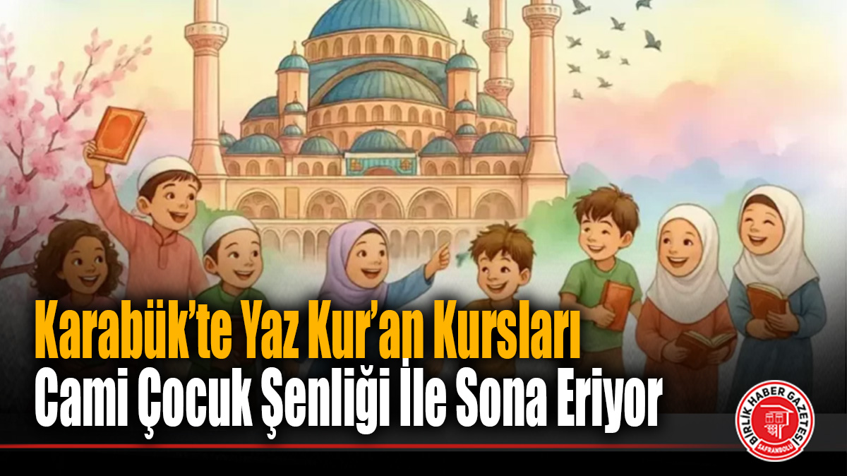 Karabük’te Yaz Kur’an Kursları Cami Çocuk Şenliği İle Sona Eriyor