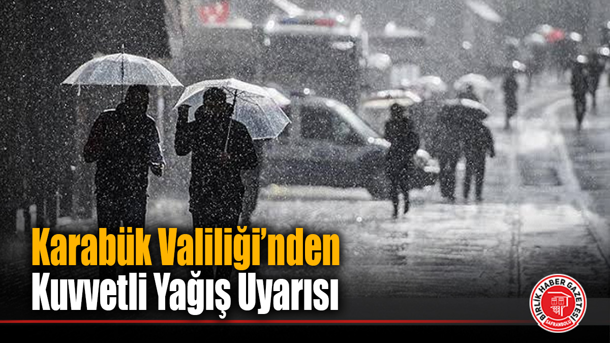 Karabük Valiliği’nden Kuvvetli Yağış Uyarısı