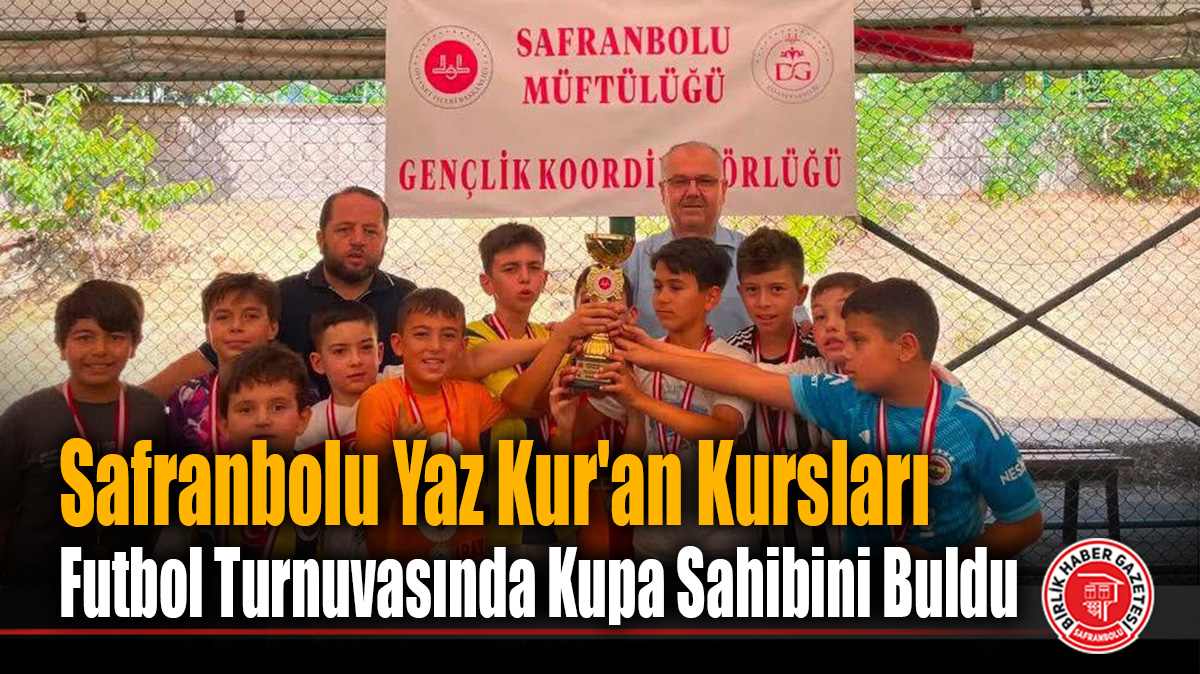 Safranbolu’da Yaz Kur’an Kursları Arası Futbol Turnuvası Şampiyonunu Buldu